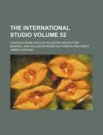 The International Studio Volume 52 di Charles Holme edito da Rarebooksclub.com