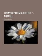 Gray's Poems, Ed. by F. Storr di Thomas Gray edito da Rarebooksclub.com