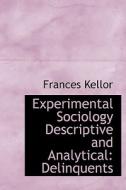 Experimental Sociology Descriptive And Analytical di Frances Kellor edito da Bibliolife