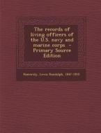 The Records of Living Officers of the U.S. Navy and Marine Corps edito da Nabu Press