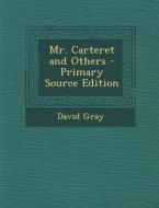 Mr. Carteret and Others di David Gray edito da Nabu Press