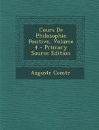 Cours de Philosophie Positive, Volume 4 di Auguste Comte edito da Nabu Press