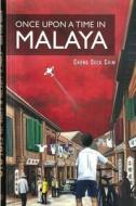 Once Upon A Time In Malaya di Seck Chim Chong edito da Lulu.com
