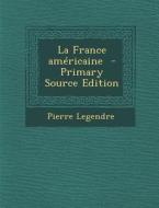 La France Americaine di Pierre Legendre edito da Nabu Press