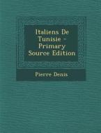 Italiens de Tunisie - Primary Source Edition di Pierre Denis edito da Nabu Press