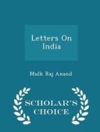 Letters On India - Scholar's Choice Edition di Mulk Raj Anand edito da Scholar's Choice