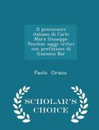 Il Precursore Italiano Di Carlo Marx Giuseppe Pecchio di Paolo Orano edito da Scholar's Choice