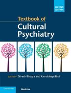 Textbook of Cultural Psychiatry di Dinesh Bhugra, Kamaldeep Bhui edito da Cambridge University Pr.