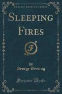 Sleeping Fires (classic Reprint) di George Gissing edito da Forgotten Books