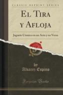 El Tira Y Afloja di Alvarez Espino edito da Forgotten Books