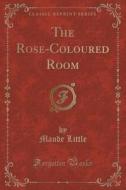 The Rose-coloured Room (classic Reprint) di Maude Little edito da Forgotten Books