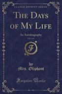 The Days Of My Life, Vol. 1 Of 3 di Mrs Oliphant edito da Forgotten Books