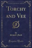 Torchy And Vee (classic Reprint) di Sewell Ford edito da Forgotten Books