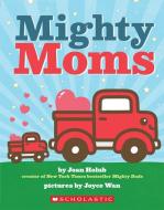 Mighty Moms di Joan Holub edito da Scholastic Inc.