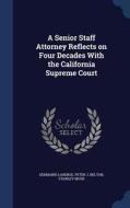 A Senior Staff Attorney Reflects On Four Decades With The California Supreme Court di Germaine LaBerge, Peter J Belton, Stanley Mosk edito da Sagwan Press