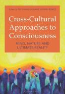 Cross-Cultural Approaches to Consciousness: Nature and Ultimate Reality edito da BLOOMSBURY ACADEMIC