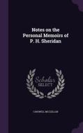 Notes On The Personal Memoirs Of P. H. Sheridan di Carswell McClellan edito da Palala Press