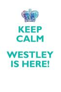 KEEP CALM, WESTLEY IS HERE AFFIRMATIONS WORKBOOK Positive Affirmations Workbook Includes di Affirmations World edito da Positive Life