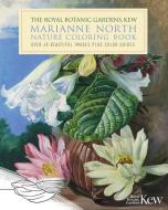 The Royal Botanic Gardens, Kew Marianne North Nature Coloring Book: Over 40 Beautiful Images Plus Color Guides di Marianne North edito da SIRIUS ENTERTAINMENT