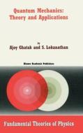 Quantum Mechanics: Theory and Applications di Ajoy Ghatak, S. Lokanathan edito da Springer Netherlands