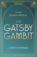 The Gatsby Gambit di Claire Anderson-Wheeler edito da Little, Brown Book Group