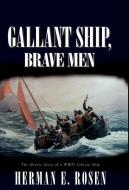 Gallant Ship, Brave Men di Herman E Rosen edito da Xlibris Corporation