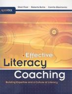 Effective Literacy Coaching: Building Expertise and a Culture of Literacy di Shari Frost, Roberta Buhle, Camille Blachowicz edito da Association for Supervision & Curriculum Deve