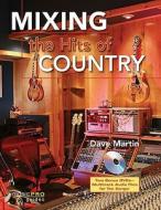 Mixing The Hits Of Country di Dave Martin edito da Hal Leonard Corporation