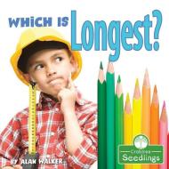 Which Is Longest? di Alan Walker edito da CRABTREE SEEDLINGS