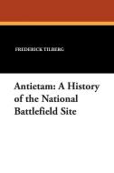 Antietam: A History of the National Battlefield Site di Frederick Tilberg edito da BROWNSTONE BOOKS