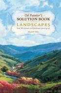 Oil Painter\'s Solution Book - Landscapes di Elizabeth Tolley edito da F&w Publications Inc