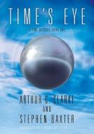 Time's Eye: A Time Odyssey, Book One [With Earbuds] di Arthur C. Clarke, Stephen Baxter edito da Findaway World