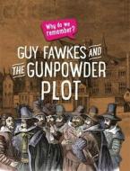 Why Do We Remember?: Guy Fawkes And The Gunpowder Plot di Izzi Howell edito da Hachette Children's Group