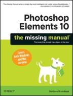 Photoshop Elements 10: The Missing Manual di Barbara Brundage edito da O'reilly Media, Inc, Usa