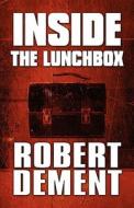 Inside The Lunchbox di Robert Dement edito da America Star Books