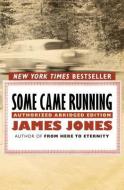 Some Came Running: The Definitive Edition di James Jones edito da OPEN ROAD MEDIA E-RIGINAL