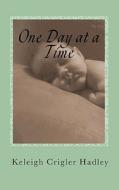 One Day at a Time: Daily Affirmations and Encouragement for the Breastfeeding Mother di Keleigh Crigler Hadley edito da Createspace