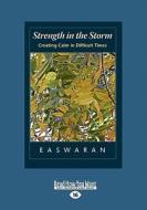 Strength in the Storm: Creating Calm in Difficult Times di Eknath Easwaran edito da ReadHowYouWant