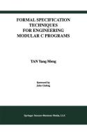 Formal Specification Techniques for Engineering Modular C Programs di Tan Yang Meng edito da Springer US