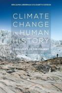Climate Change in Human History di Benjamin (Fitchburg State University Lieberman, Elizabeth (Fitchburg State University Gordon edito da Bloomsbury Publishing PLC