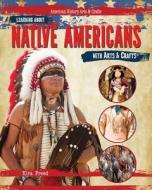 Learning about Native Americans with Arts & Crafts di Kira Freed edito da PowerKids Press