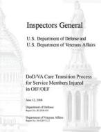 Dod/Va Care Transition Process for Service Members Injured in Oif/Oef di Department Of Defense, Department Of Veterans Affairs edito da Createspace