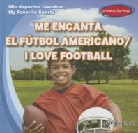Me Encanta el Futbol Americano/I Love Football di Ryan Nagelhout edito da Gareth Stevens Publishing