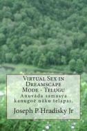 Virtual Sex in Dreamscape Mode - Telugu di Joseph P. Hradisky edito da Createspace