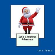 Zak's Christmas Adventure di Lisa Jones edito da Createspace