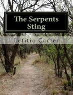 The Serpents Sting: A Families Cycle Into the World of Prescription Addiction and the Evil Forces Witin di Letitia G. Carter edito da Createspace