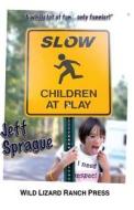 Slow Children at Play di Jeff Sprague edito da Createspace