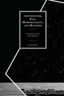 Aestheticism, Evil, Homosexuality, and Hannibal di Geoff Klock edito da Lexington Books