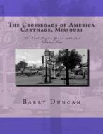 The Crossroads of America Carthage, Missouri: The Carl Taylor Years: 1960-1975 di Barry Duncan edito da Createspace