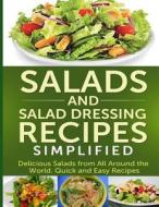 Salads and Salad Dressing Recipes Simplified: Delicious Salads from All Around the World. Quick and Easy Recipes di Ashley Cree edito da Createspace